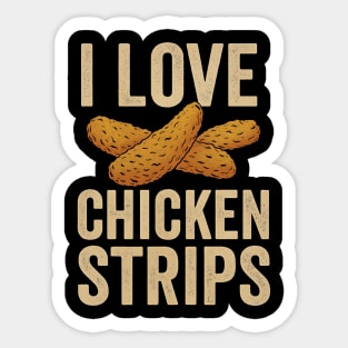 I Love Chicken Strips Funny Chicken Fast Food Lover Sticker